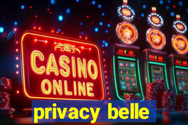 privacy belle